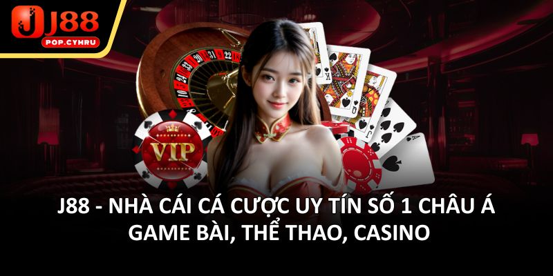 J88 - Nhà cái cá cược uy tín số 1 Châu Á