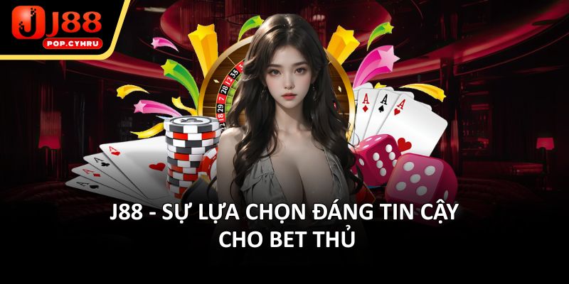 J88 - Nền tảng giá trí đỉnh cao